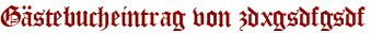 Gästebucheintrag von zdxgsdfgsdf