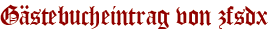 Gästebucheintrag von zfsdx