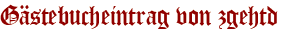 Gästebucheintrag von zgehtd