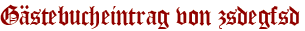 Gästebucheintrag von zsdegfsd