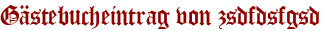 Gästebucheintrag von zsdfdsfgsd