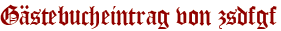 Gästebucheintrag von zsdfgf