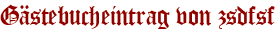 Gästebucheintrag von zsdfsf