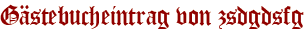 Gästebucheintrag von zsdgdsfg
