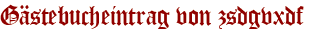 Gästebucheintrag von zsdgvxdf