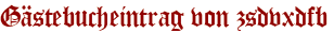 Gästebucheintrag von zsdvxdfb