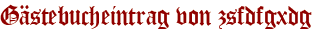 Gästebucheintrag von zsfdfgxdg