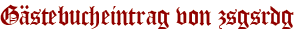 Gästebucheintrag von zsgsrdg