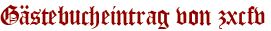 Gästebucheintrag von zxcfv