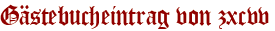 Gästebucheintrag von zxcvv